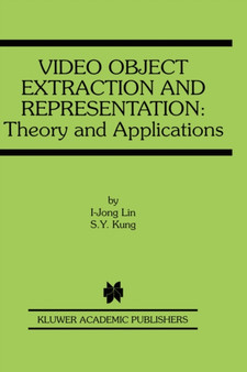 Video Object Extraction and Representation : Theory and Applications : 584 by I-Jong Lin - Hardback