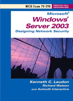 Windows Server 2003 : Designing Network Security (Exam 70-298) by Kenneth C. Laudon - Paperback