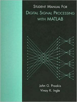Student Manual for Digital Signal Processing Using MATLAB by John G. Proakis - Paperback
