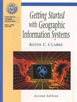 Getting Started with Geographic Information Systems by Keith C. Clarke - Hardback