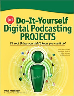 CNET Do-It-Yourself Digital Podcasting Projects by Dave Prochnow - Paperback