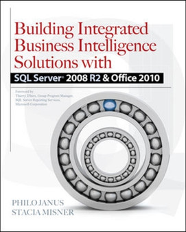 Building Integrated Business Intelligence Solutions with SQL Server 2008 R2 & Office 2010 by Philo Janus - Paperback