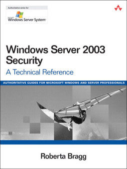 Windows Server 2003 Security : A Technical Reference by Roberta Bragg - Paperback