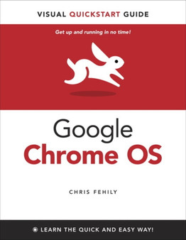Google Chrome OS : Visual QuickStart Guide by Chris Fehily - Paperback