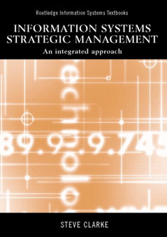 Information Systems Strategic Management : An Integrated Approach by Steve Clarke - Paperback
