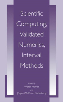 Scientific Computing, Validated Numerics, Interval Methods by Walter Kramer - Hardback