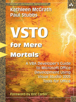 VSTO for Mere Mortals? : A VBA Developer's Guide to Microsoft Office Development Using Visual Studio 2005 Tools for Office by Kathleen McGrath - Paperback