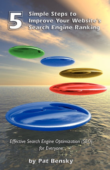 Five Simple Steps to Improve Your Website's Search Engine Ranking by P. Bensky - Paperback