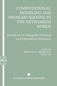 Computational Modeling and Problem Solving in the Networked World : Interfaces in Computer Science and Operations Research : 21 by Hemant K. Bhargava - Hardback