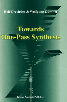 Towards One-Pass Synthesis by Rolf Drechsler - Hardback