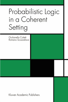 Probabilistic Logic in a Coherent Setting : 15 by Giulianella Coletti - Paperback