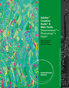 Adobe CS6 Web Tools : Dreamweaver, Photoshop, and Flash Illustrated, International Edition by Barbara Waxer - Paperback