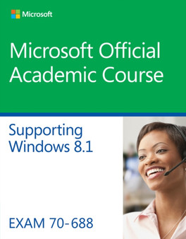 70-688 Supporting Windows 8.1 by Microsoft Official Academic Course - Paperback