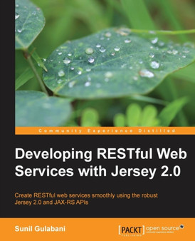 Developing RESTful Web Services with Jersey 2.0 by Sunil Gulabani - Paperback