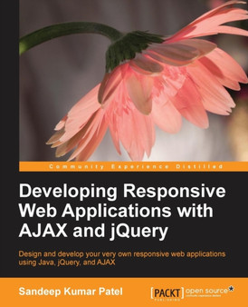 Developing Responsive Web Applications with AJAX and jQuery by Sandeep Kumar Patel - Paperback