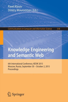 Knowledge Engineering and Semantic Web : 6th International Conference, KESW 2015, Moscow, Russia, September 30 - October 2, 2015, Proceedings : 518 by Pavel Klinov - Paperback