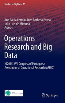 Operations Research and Big Data : IO2015-XVII Congress of Portuguese Association of Operational Research (APDIO) : 15 by Ana Paula Ferreira Dias Barbosa Povoa - Hardback