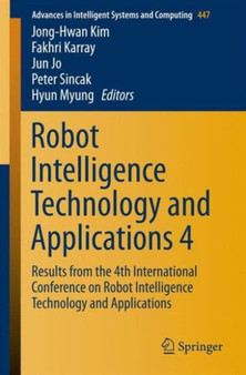 Robot Intelligence Technology and Applications 4 : Results from the 4th International Conference on Robot Intelligence Technology and Applications : 447 by Jong-Hwan Kim - Paperback