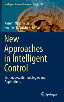 New Approaches in Intelligent Control : Techniques, Methodologies and Applications : 107 by Kazumi Nakamatsu - Hardback