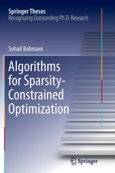 Algorithms for Sparsity-Constrained Optimization : 261 by Sohail Bahmani - Paperback