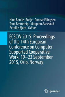 ECSCW 2015: Proceedings of the 14th European Conference on Computer Supported Cooperative Work, 19-23 September 2015, Oslo, Norway by Nina Boulus-Rodje - Paperback
