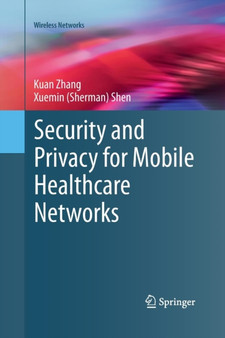 Security and Privacy for Mobile Healthcare Networks by Kuan Zhang - Paperback