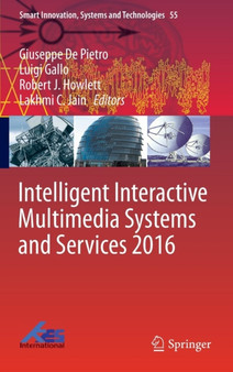 Intelligent Interactive Multimedia Systems and Services 2016 : 55 by Giuseppe De Pietro - Hardback