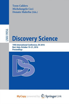 Discovery Science : 19th International Conference, DS 2016, Bari, Italy, October 19-21, 2016, Proceedings : 9956 by Toon Calders - Paperback