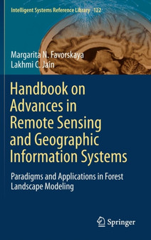 Handbook on Advances in Remote Sensing and Geographic Information Systems : Paradigms and Applications in Forest Landscape Modeling : 122 by Margarita N. Favorskaya - Hardback