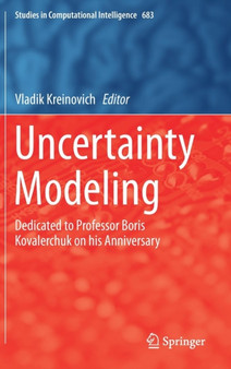 Uncertainty Modeling : Dedicated to Professor Boris Kovalerchuk on his Anniversary : 683 by Vladik Kreinovich - Hardback