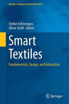 Smart Textiles : Fundamentals, Design, and Interaction by Stefan Schneegass - Hardback
