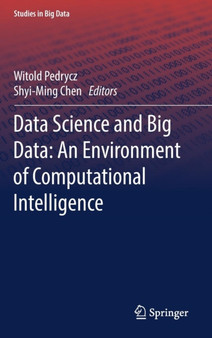 Data Science and Big Data: An Environment of Computational Intelligence : 24 by Witold Pedrycz - Hardback
