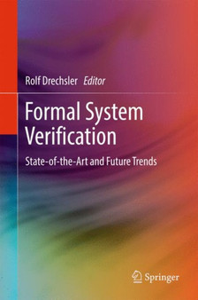 Formal System Verification : State-of the-Art and Future Trends by Rolf Drechsler - Hardback