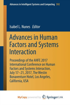 Advances in Human Factors and Systems Interaction : Proceedings of the AHFE 2017 International Conference on Human Factors and Systems Interaction, July 17???????21, 2017, The Westin Bonaventure Hotel, Lo : 592 by Isabel L. Nunes - Paperback