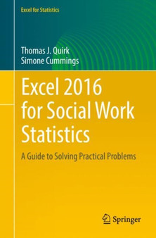Excel 2016 for Social Work Statistics : A Guide to Solving Practical Problems by Thomas J. Quirk - Paperback