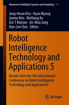 Robot Intelligence Technology and Applications 5 : Results from the 5th International Conference on Robot Intelligence Technology and Applications : 751 by Jong-Hwan Kim - Paperback