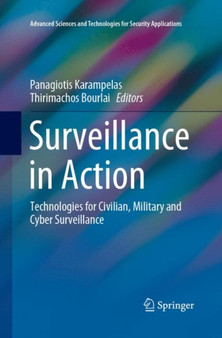 Surveillance in Action : Technologies for Civilian, Military and Cyber Surveillance by Panagiotis Karampelas - Paperback