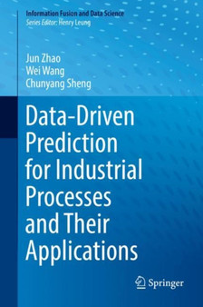 Data-Driven Prediction for Industrial Processes and Their Applications by Jun Zhao - Hardback