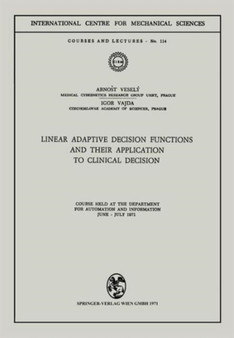 Linear Adaptive Decision Functions and Their Application to Clinical Decision : Course held at the Department for Automation and Information, June - July 1971 : 114 by Arnost Vesely - Paperback