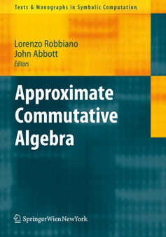 Approximate Commutative Algebra by Lorenzo Robbiano - Paperback