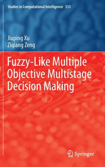 Fuzzy-Like Multiple Objective Multistage Decision Making : 533 by Jiuping Xu - Hardback