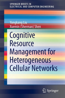 Cognitive Resource Management for Heterogeneous Cellular Networks by Yongkang Liu - Paperback
