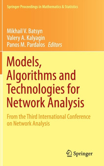 Models, Algorithms and Technologies for Network Analysis : From the Third International Conference on Network Analysis : 104 by Mikhail V. Batsyn - Hardback