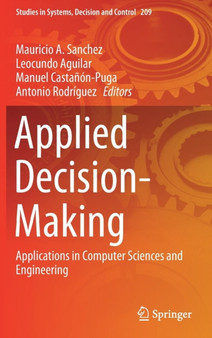 Applied Decision-Making : Applications in Computer Sciences and Engineering : 209 by Mauricio A. Sanchez - Hardback