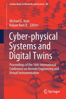 Cyber-physical Systems and Digital Twins : Proceedings of the 16th International Conference on Remote Engineering and Virtual Instrumentation : 80 by Michael E. Auer - Paperback