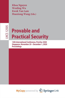 Provable and Practical Security : 14th International Conference, ProvSec 2020, Singapore, November 29 - December 1, 2020, Proceedings by Nguyen Khoa Nguyen - Paperback