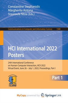 HCI International 2022 Posters : 24th International Conference on Human-Computer Interaction, HCII 2022, Virtual Event, June 26 - July 1, 2022, Proceedings, Part I by Stephanidis Constantine Stephanidis - Paperback