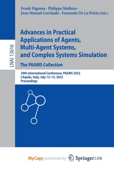 Advances in Practical Applications of Agents, Multi-Agent Systems, and Complex Systems Simulation. The PAAMS Collection : 20th International Conference, PAAMS 2022, L'Aquila, Italy, July 13-15, 2022, by Dignum Frank Dignum - Paperback