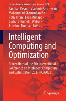 Intelligent Computing and Optimization : Proceedings of the 7th International Conference on Intelligent Computing and Optimization 2023 (ICO2023) : 874 by Pandian Vasant - Paperback