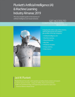 Plunkett's Artificial Intelligence (AI) & Machine Learning Industry Almanac 2019 by Jack W. Plunkett - Paperback